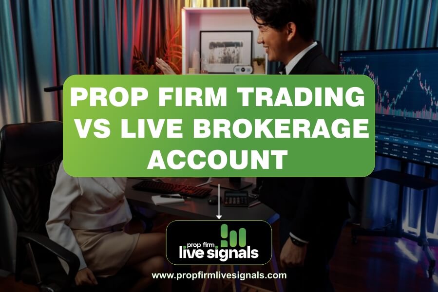 Prop Firm Trading vs Live Brokerage Account: Advantages and Disadvantages