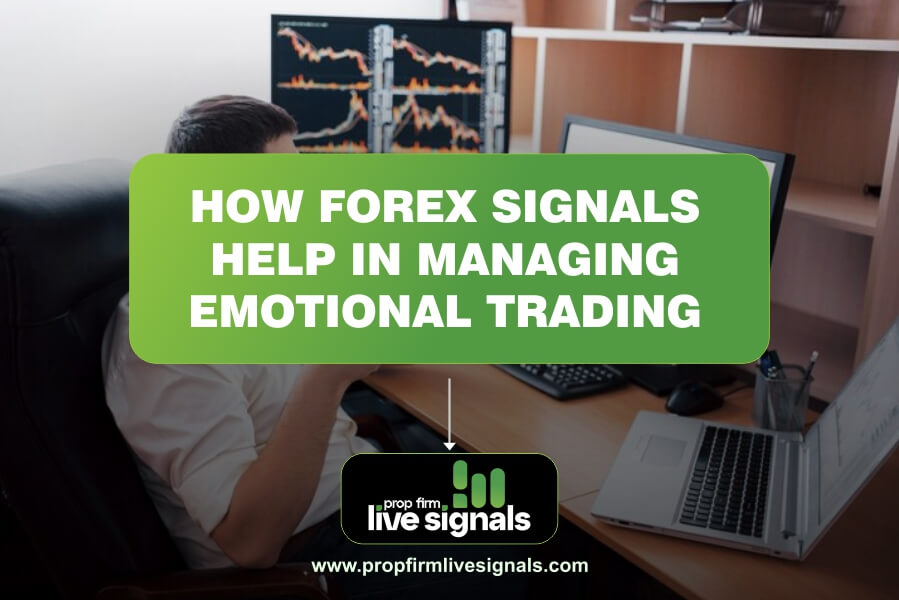 How Forex Signals Help in Managing Emotional Trading