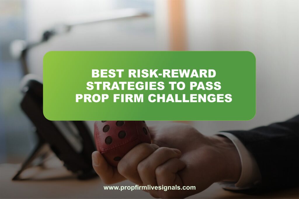 Best risk-reward strategies to pass prop firm challenges
