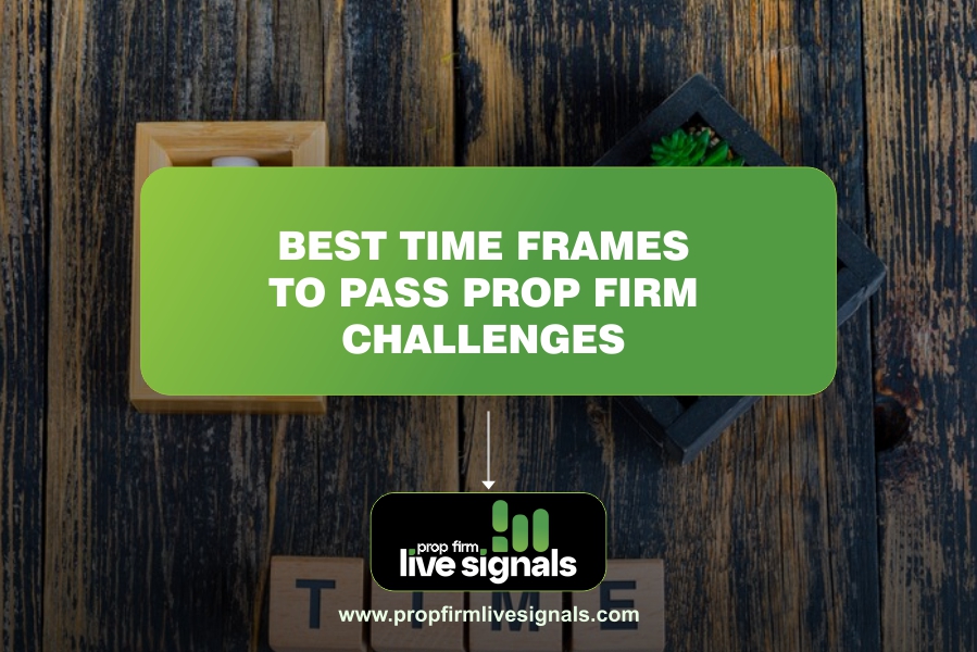 Best time frames to pass prop firm challenges