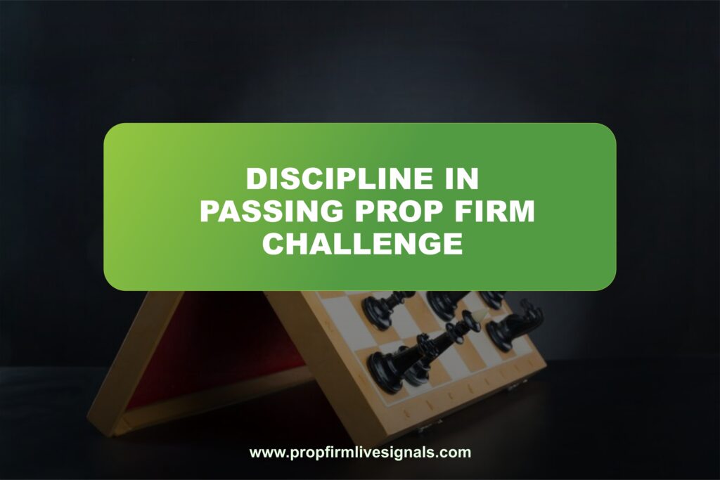 Discipline in passing prop firm challenge