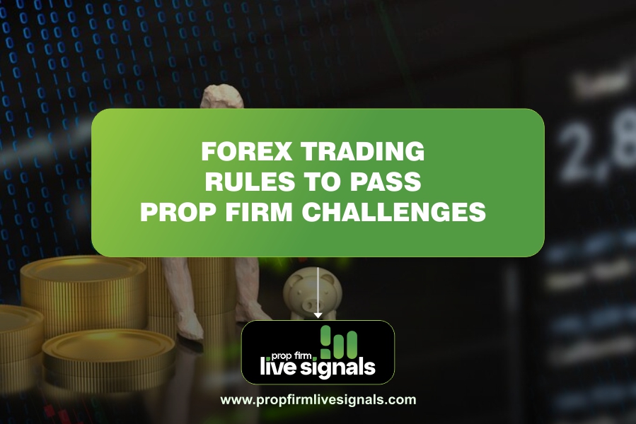 Forex trading rules to pass prop firm challenges
