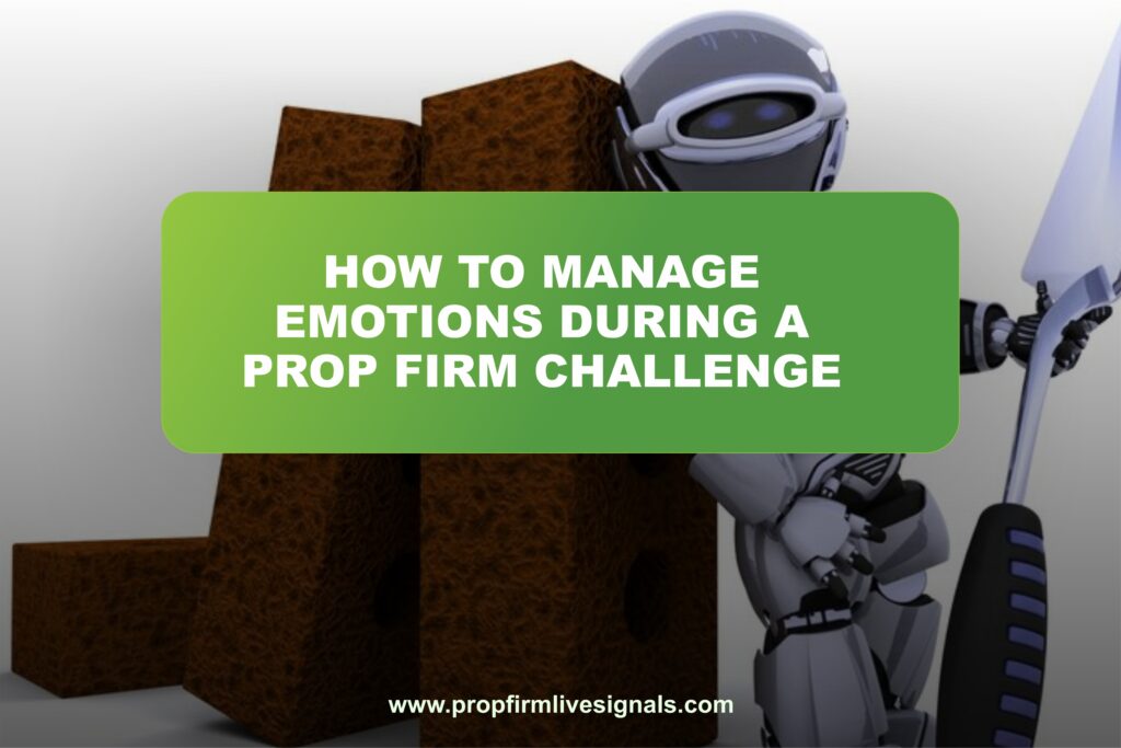 How to manage emotions during a prop firm challenge