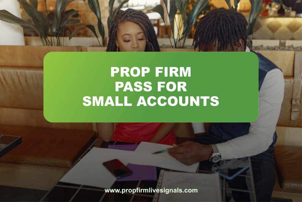 Prop firm pass for small accounts
