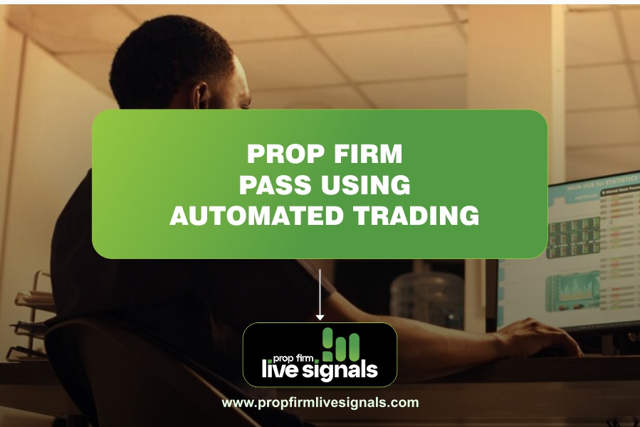 Prop firm pass using automated trading