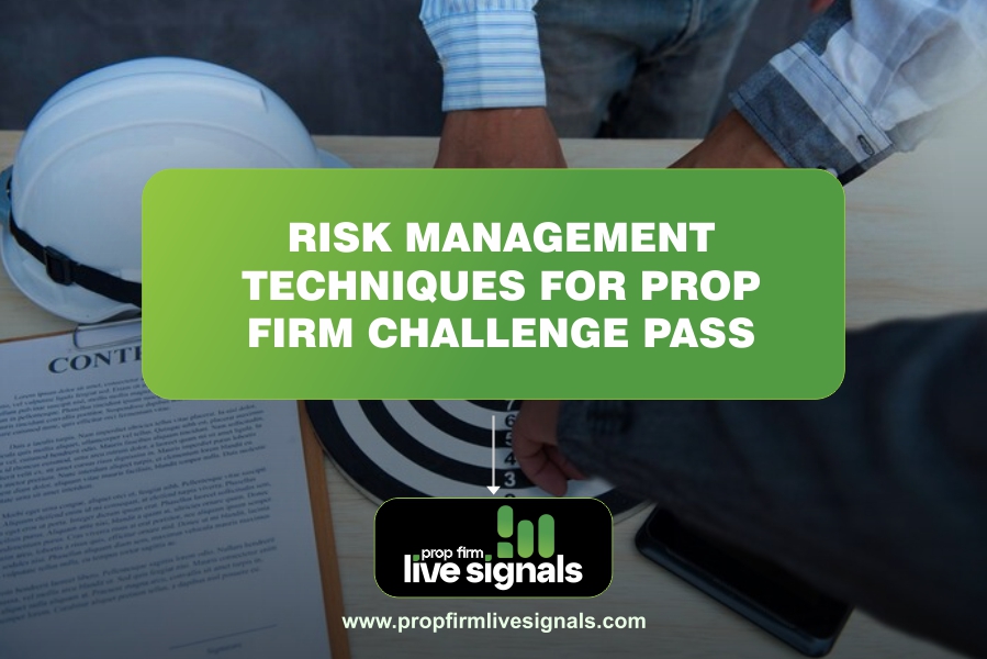 Risk management techniques for prop firm challenge pass