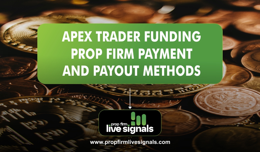 Apex Trader Funding Prop Firm Payment and Payout Methods