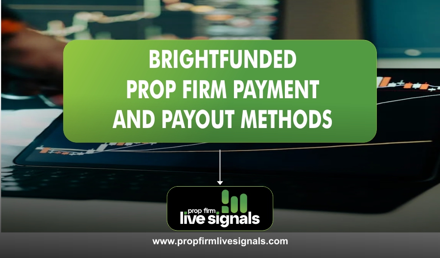 Brightfunded Prop Firm Payment And Payout Methods