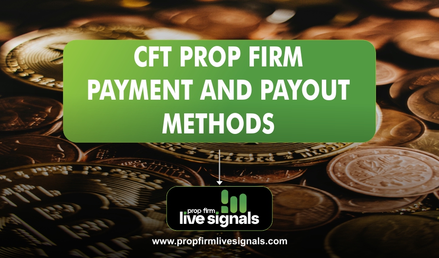 CFT Prop Firm Payment and Payout Methods