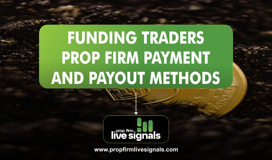 FUNDING TRADERS PROP FIRM PAYMENT AND PAYOUT METHODS