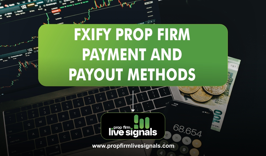 FXIFY PROP FIRM PAYMENT AND PAYOUT METHODS