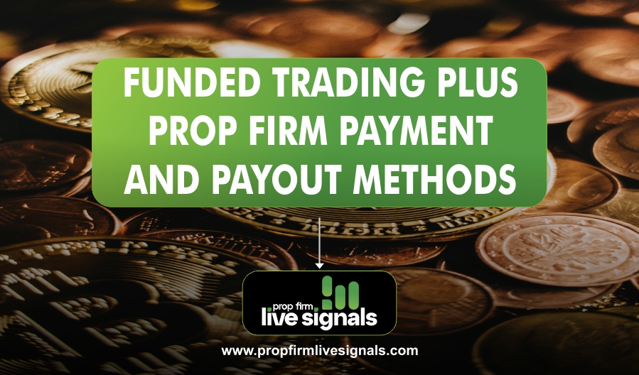 Funded Trading Plus Prop Firm Payment and Payout Methods
