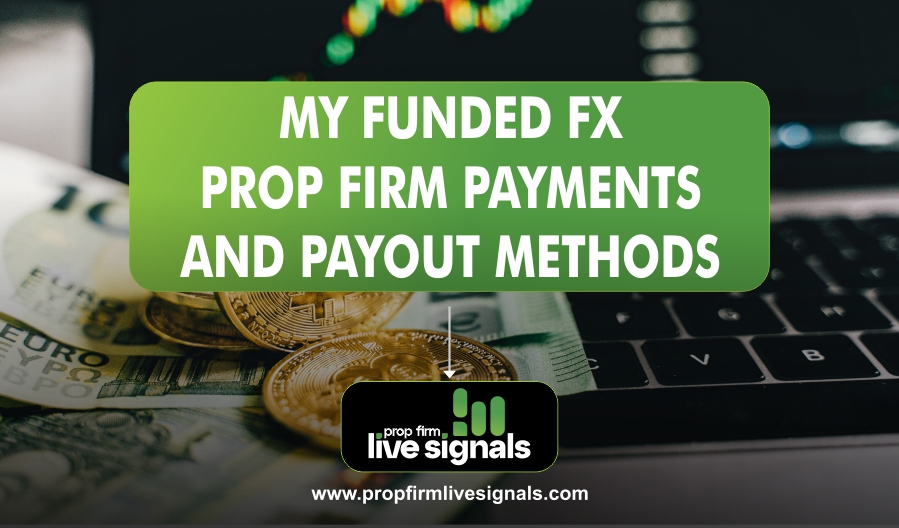 MY FUNDED FX PROP FIRM PAYMENT AND PAYOUT METHODS