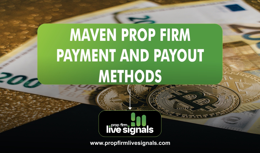 Maven Prop Firm Payment and Payout Methods