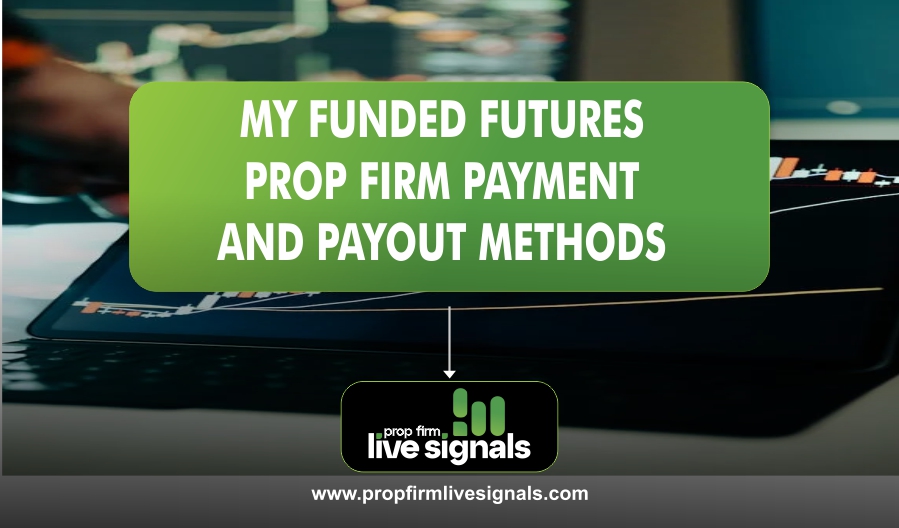 My Funded Futures Prop Firm Payment And Payout Methods