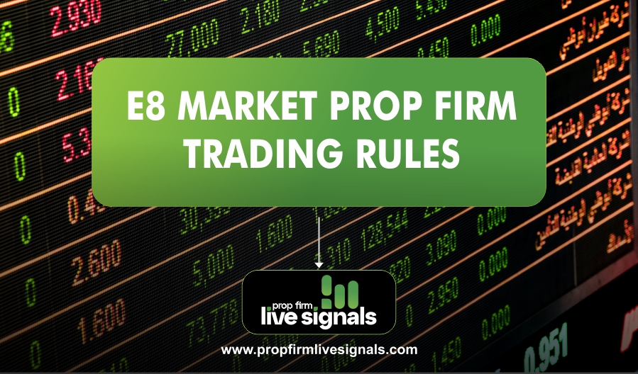 E8 Market Prop Trading Rules