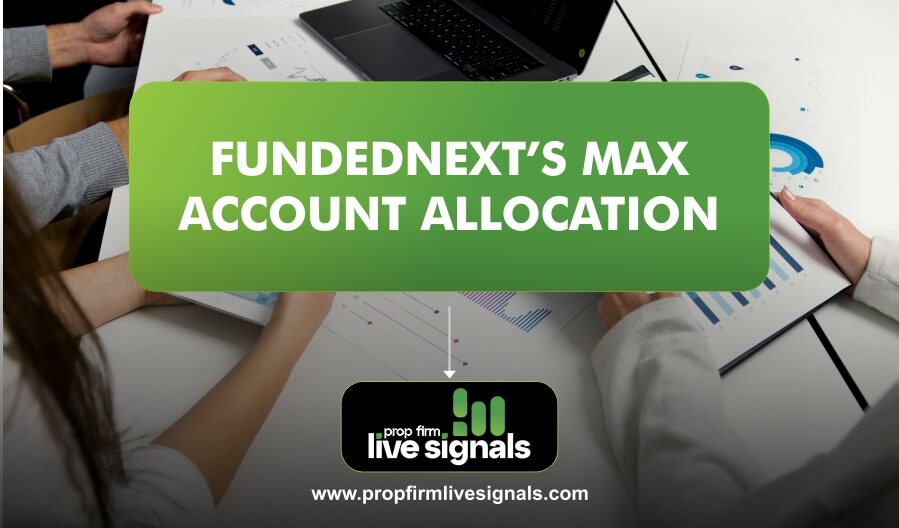 FundedNext’s Max Account Allocation