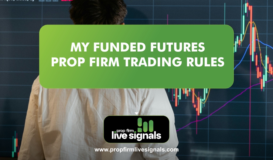 My Funded Futures Prop Firm Trading Rules