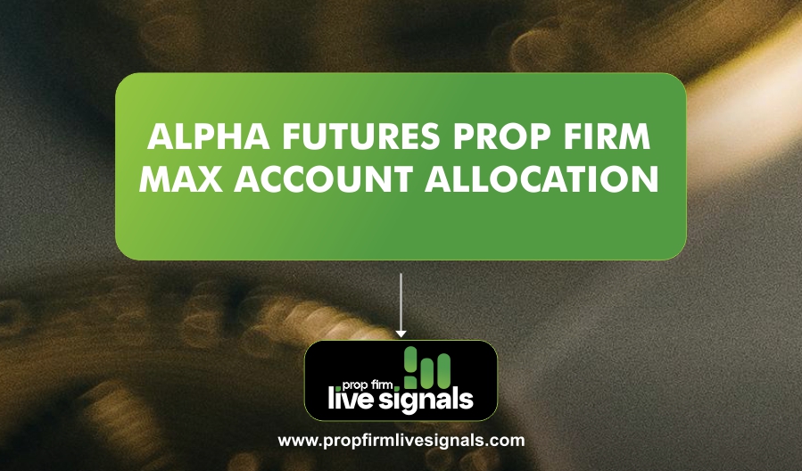 Alpha Futures Prop Firm Max Account Allocation