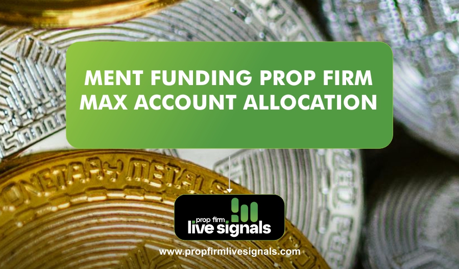 Ment Funding Prop Firm Max Account Allocation